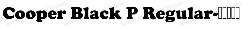 Cooper Black P Regular字体转换